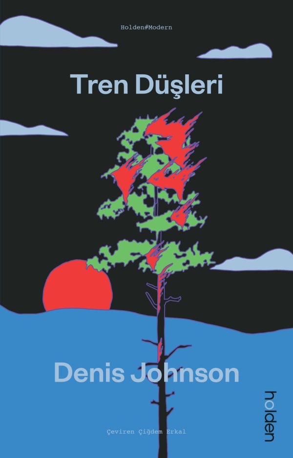 Tren Düşleri | Denis Johnson